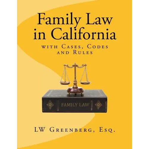 Family Law in California: with Cases, Codes and Rules
