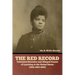 The Red Record: Tabulated Statistics and Alleged Causes of Lynching in the United States