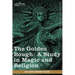 The Golden Bough: A Study in Magic and Religion