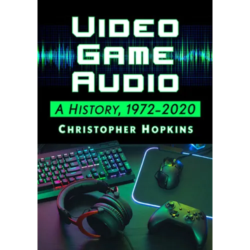 Video Game Audio: A History, 1972-2020