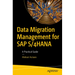 Data Migration Management for SAP S/4hana: A Practical Guide