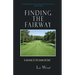 Finding The Fairway: A Journey To The Game Of Golf