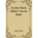 Zweites Buch (Secret Book): Adolf Hitler's Sequel to Mein Kamph