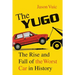 The Yugo: The Rise and Fall of the Worst Car in History