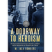 A Doorway to Heroism: A decorated German-Jewish Soldier who became an American Hero
