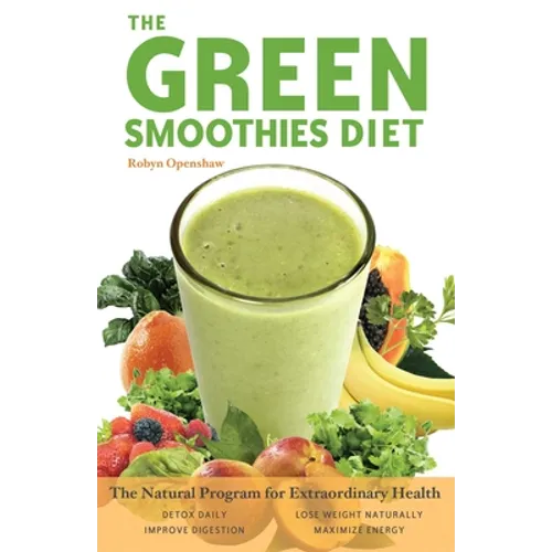The Green Smoothies Diet: The Natural Program for Extraordinary Health