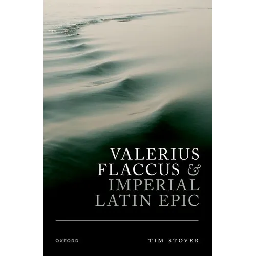 Valerius Flaccus and Imperial Latin Epic
