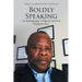 Boldly Speaking: An Autobiography: A Nigerian American Immigrant Story