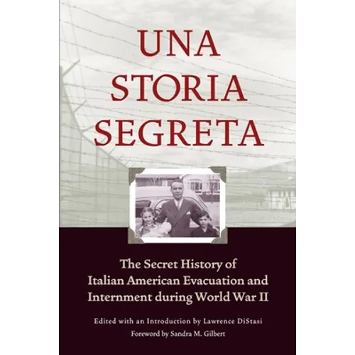Una Storia Segreta: The Secret History of Italian American Evacuation and Internment During World War II