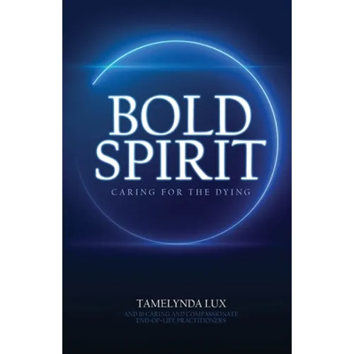 Bold Spirit Caring for the Dying