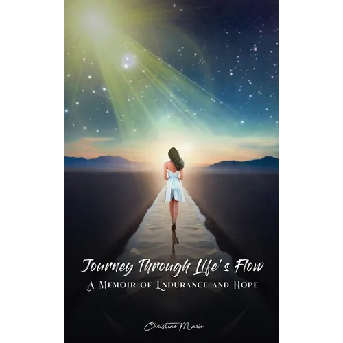 Journey Through Life's Flow: A Memoir of Endurance and Hope
