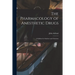 The Pharmacology of Anesthetic Drugs; a Syllabus for Students and Clinicians