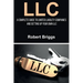 LLC: A Complete Guide To Limited Liability Companies And Setting Up Your Own LLC