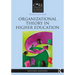 Organizational Theory in Higher Education