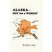 Alaska - Not for a Woman!