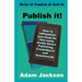 Publish it!: How to self-publish your book for free using Kindle Direct Publishing (KDP), CreateSpace and Smashwords