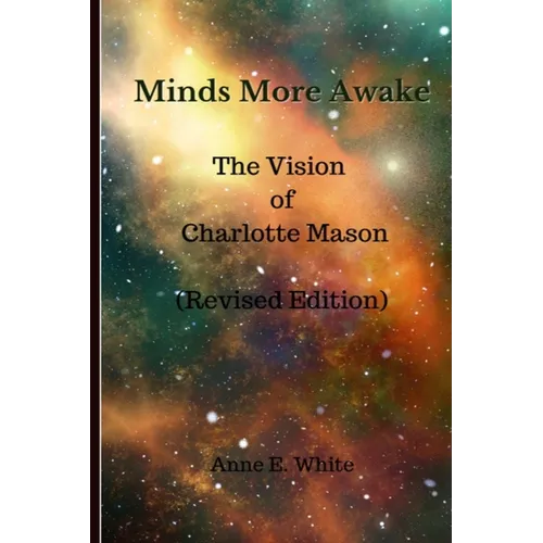 Minds More Awake (Revised Edition): The Vision of Charlotte Mason