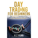 Day Trading for Beginners: Make Winning Trades Using Simple and Proven Trading Strategies in the Financial Markets Today with Zero Trading Experience