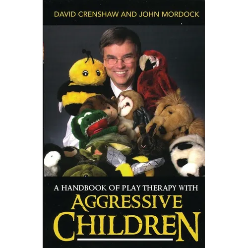 A Handbook of Play Therapy with Aggressive Children