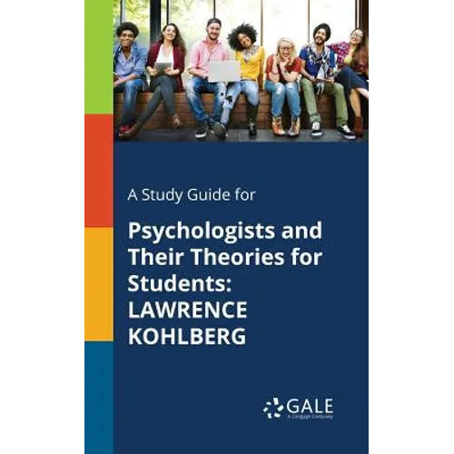 A Study Guide for Psychologists and Their Theories for Students: Lawrence Kohlberg
