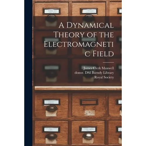 A Dynamical Theory of the Electromagnetic Field