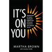 It's On You: Empowerment for Leaders Seeking the Highest Level of Personal Satisfaction and Corporate Success