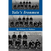 Yale's Ironmen: A Story of Football & Lives in the Decade of the Depression & Beyond