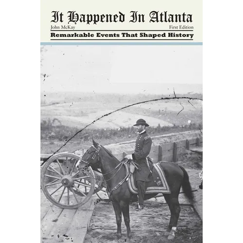 It Happened in Atlanta: Remarkable Events That Shaped History