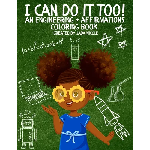 I Can Do It Too! - An Engineering + Affirmations Coloring Book