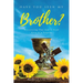 Have You Seen My Brother?: Discovering That God Is Good Even in a Tragedy