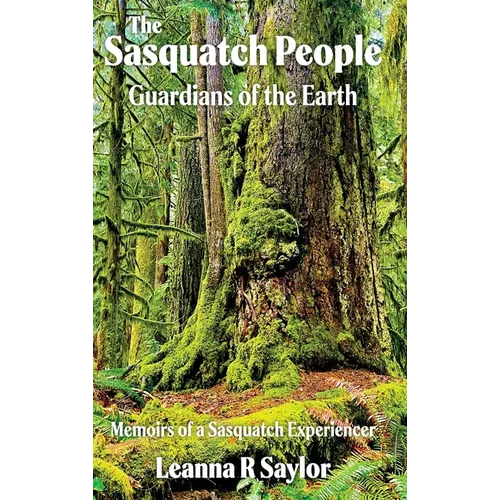 The Sasquatch People: Guardians of the Earth
