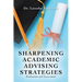 Sharpening Academic Advising Strategies: Evaluation and Assessment