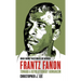 Frantz Fanon: Toward a Revolutionary Humanism
