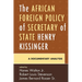The African Foreign Policy of Secretary of State Henry Kissinger: A Documentary Analysis