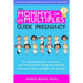 The Mommys of Multiples Guide to Pregnancy: The inspirational guide that answers your many questions when pregnant with twins, triplets, and higher or