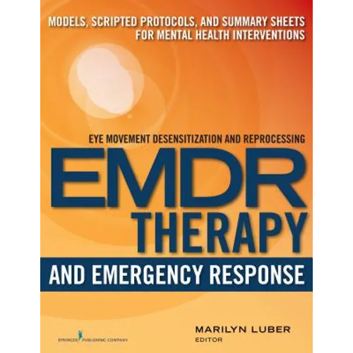 EMDR and Emergency Response: Models, Scripted Protocols, and Summary Sheets for Mental Health Interventions
