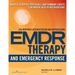 EMDR and Emergency Response: Models, Scripted Protocols, and Summary Sheets for Mental Health Interventions