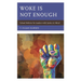 Woke Is Not Enough: School Reform for Leaders with Justice in Mind