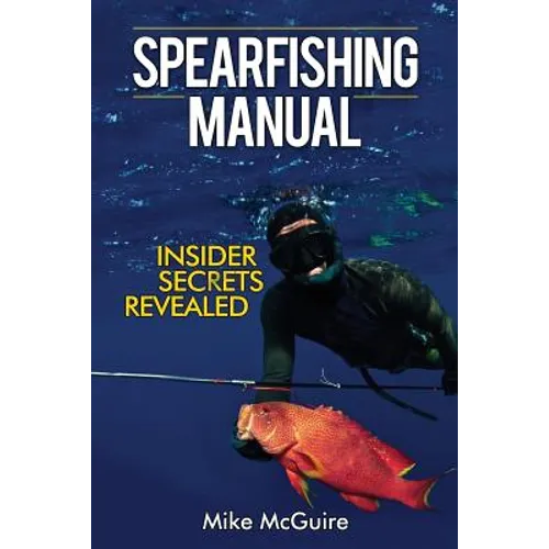 Spearfishing Manual: Insider Secrets Revealed
