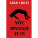 You Invited It In