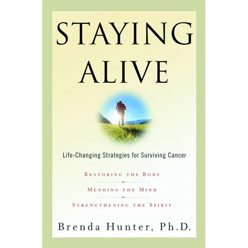 Staying Alive: Life-Changing Strategies for Surviving Cancer