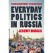 Everyday Politics in Russia: From Resentment to Resistance