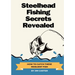 Steelhead Fishing Secrets Revealed: How To Catch These Resilient Fish