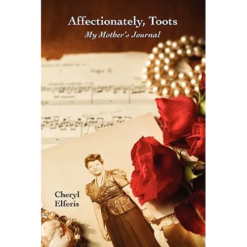 Affectionately, Toots - My Mother's Journal