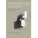 Architecture in Black: Theory, Space and Appearance