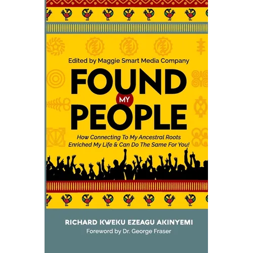 Found My People: How Connecting To My Ancestral Roots Enriched My Life and Can Do The Same For You
