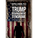Trump Derangement Syndrome: A psychological analysis of leftist ideology