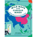 Wild Maps for Curious Minds: 100 New Ways to See the Natural World