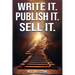 Write it. Publish it. Sell it.