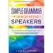 English Grammar Workbook: SIMPLE GRAMMAR FOR NON-NATIVE SPEAKERS - How to Learn English Grammar Effectively While Also Improving Reading Comprehension